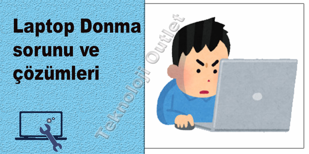 Laptop Donma sorunu ve çözümleri