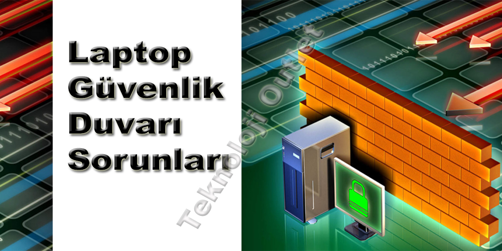 Laptop güvenlik duvarı sorunları