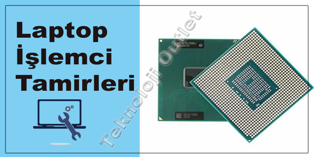 Laptop İşlemci Tamirleri