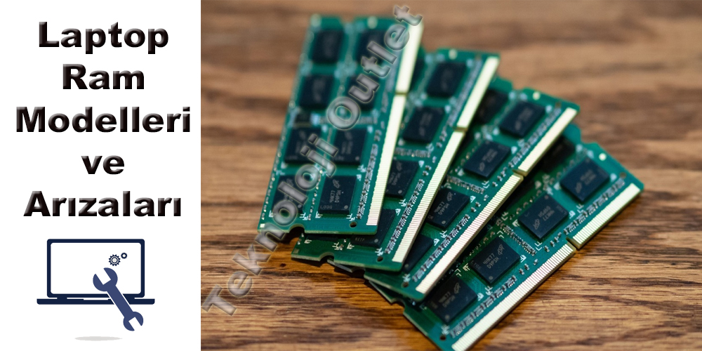 Laptop Ram modelleri ve Arızaları