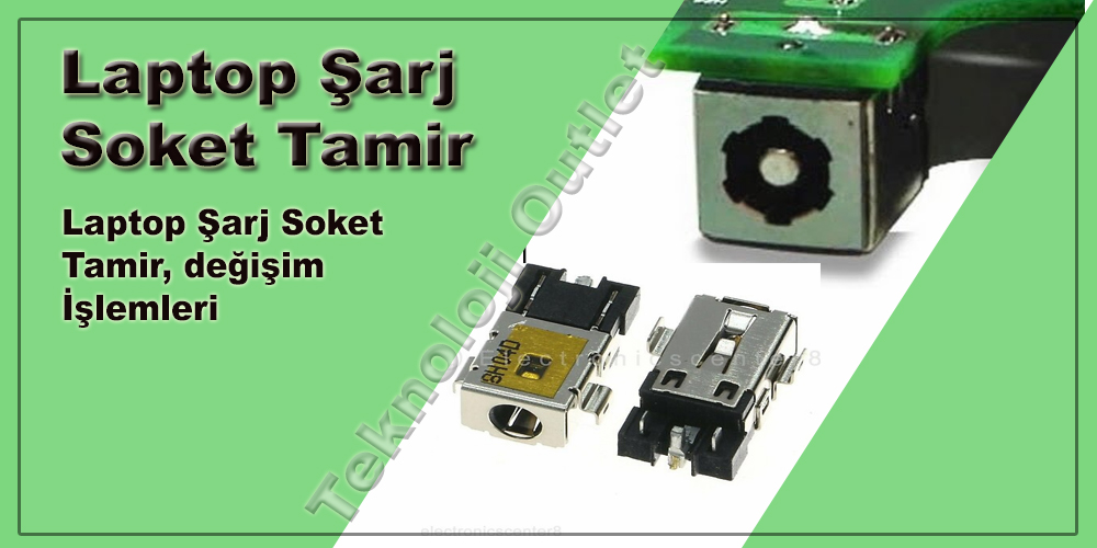 Laptop Åžarj Soket Tamir