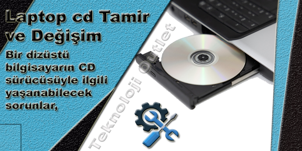 Laptop CD Tamir ve DeÄŸiÅŸim
